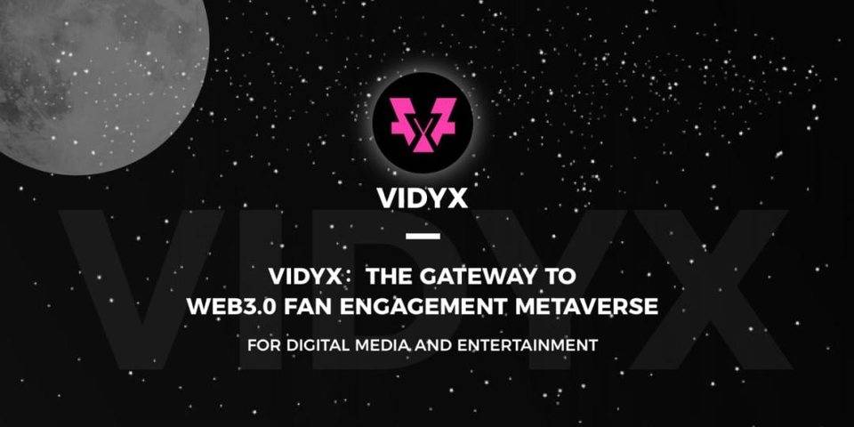 VIDYX – 基於 Web3.0 的粉絲互動媒體娛樂元宇宙入口