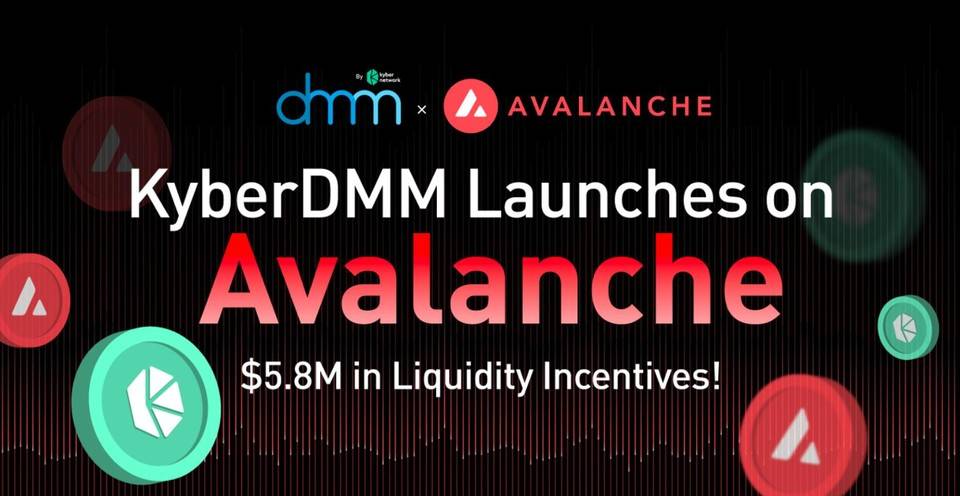 KyberDMM 已在 Avalanche 上線，並提供 580 萬美元的流動性獎勵！